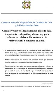 Colegio y Universidad sellan un acuerdo para impulsar investigación y docencia y para reforzar su colaboración en formación universitaria a dentistas en León